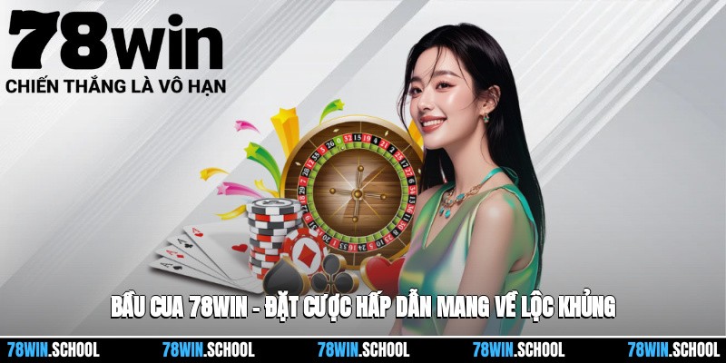 Bầu Cua 78win – Đặt Cược Hấp Dẫn Mang Về Lộc Khủng